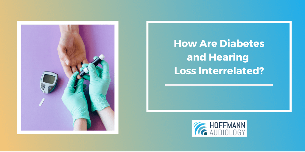 How Are Diabetes and Hearing Loss Interrelated?