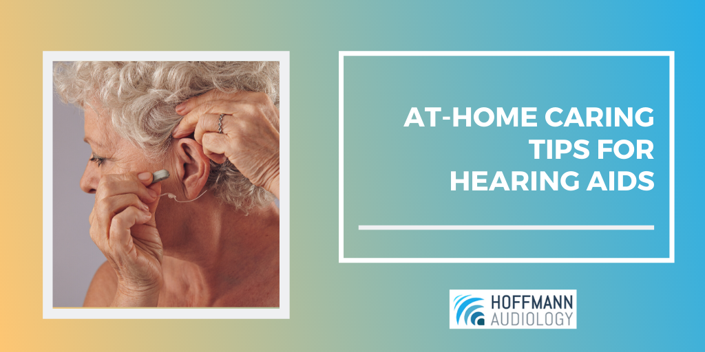 At Home Caring Tips for Hearing Aids