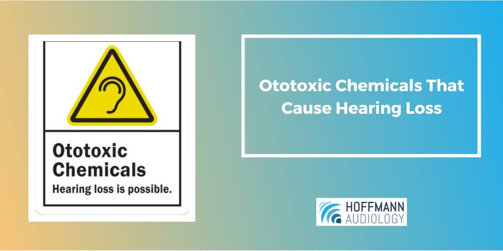 Ototoxic Chemicals That Cause Hearing Loss