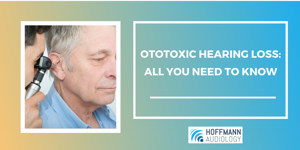 Ototoxic Hearing Loss – All You Need to Know