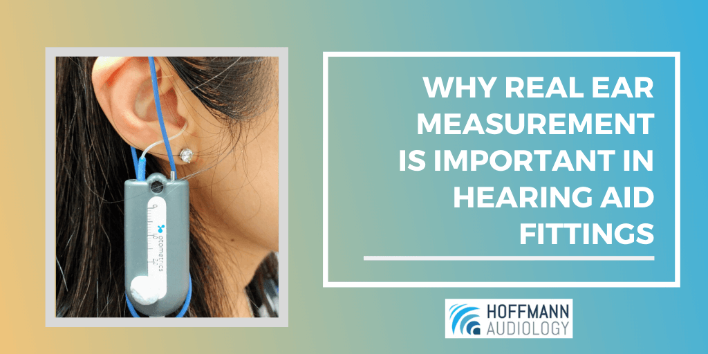 Why Real Ear Measurement Is Important in Hearing Aid Fittings